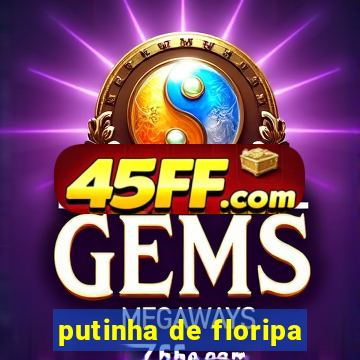 putinha de floripa